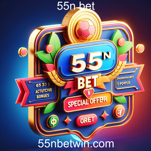 Descubra as Ofertas Especiais da 55n Bet: Promoções Imperdíveis para Jogadores